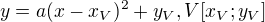 $y=a(x-x_{V})^{2}+y_{V}, V[x_{V};y_{V}]$