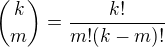 ${k\choose m}=\frac{k!}{m!(k-m)!}$