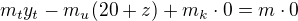 $m_ty_t -m_u(20+z)+ m_k\cdot0= m\cdot0$