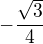 $-\frac{\sqrt{3}}{4}$