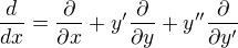 $\frac{d}{dx}=\frac{\partial}{\partial x}+y^\prime\frac{\partial}{\partial y}+y^{\prime\prime}\frac{\partial}{\partial y^{\prime}}$