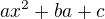 $ax^2+ba+c$