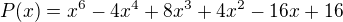 $P(x)=x^{6}-4x^{4}+8x^{3}+4x^{2}-16x+16$