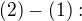 $(2)-(1):$