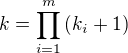 $k=\prod\limits_{i=1}^{m}{\(k_i+1\)}$