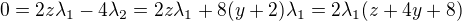 $0=2z\lambda_1 - 4 \lambda_2=2z\lambda_1+8(y+2)\lambda_1=2\lambda_1(z+4y+8)$