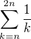 $\sum_{k=n}^{2n}\frac{1}{k}$