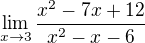 $\lim_{x\to3}\frac{x^{2}-7x+12}{x^{2}-x-6}$