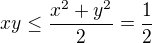 $xy\le \frac{x^2+y^2}2=\frac12$