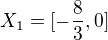 $X_{1}=[-\frac{8}{3},0]$