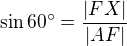 $\sin{60^{\circ}}=\frac{|FX|}{|AF|}$