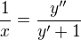 $\frac{1}{x} = \frac{y''}{y' + 1}$