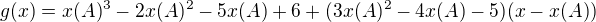 $g(x)=x(A)^3-2x(A)^2-5x(A)+6+(3x(A)^2-4x(A)-5)(x-x(A))$