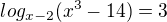 $log_{x-2}(x^3-14)=3$