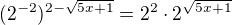 $(2^{-2})^{2-\sqrt{5x+1}}=2^2\cdot 2^{\sqrt{5x+1}}$