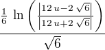 ${{{{1}\over{6}}\,\ln \left({{\left|%2012\,u-2\,\sqrt{6}\right|%20%20%20}\over{\left|%2012\,u+2\,\sqrt{6}\right|%20}}\right)}\over{\sqrt{6}}}$