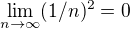 $\lim_{n \to \infty}(1/n)^2 = 0$