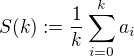 $S(k):=\frac{1}{k}\sum_{i=0}^k a_i$