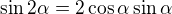 $\sin2\alpha =2\cos\alpha \sin\alpha$