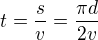 $t=\frac sv=\frac{\pi d}{2v}$