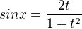$sinx=\frac{2t}{1+t^{2}}$
