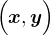 $\Bigr(\boldsymbol{x},\boldsymbol{y}\Bigr)$