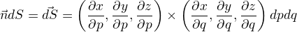 $\vec{n}dS=\vec{dS}=\left(\frac{\partial x}{\partial p},\frac{\partial y}{\partial p},\frac{\partial z}{\partial p}\right)\times\left(\frac{\partial x}{\partial q},\frac{\partial y}{\partial q},\frac{\partial z}{\partial q}\right)dpdq$