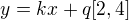 $y=kx+q [2,4]$