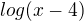 $log(x-4)$