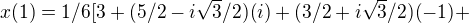 $x(1) = 1/6[3 + (5/2 - i\sqrt{3}/2)(i) + (3/2 + i\sqrt{3}/2)(-1) +$