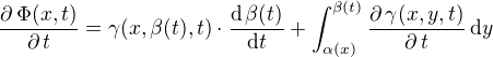$\frac{\partial \,\Phi (x,t)}{\partial \,t }=\gamma (x,\beta (t),t)\cdot\frac{\mathrm{d}\,\beta (t)}{\mathrm{d}t}+\int_{\alpha (x)}^{\beta (t)}\frac{\partial \,\gamma (x,y,t)}{\partial \,t}\,\mathrm{d}y$