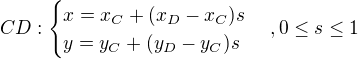 $CD:\begin{cases}x=x_C+(x_D-x_C)s\\y=y_C+(y_D-y_C)s\end{cases}, 0\le s\le1$