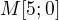 $M[5;0]$