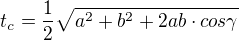 $t_{c}=\frac{1}{2}\sqrt{a^{2}+b^{2}+2a b\cdot cos\gamma }$