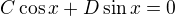 $C\cos{x}+D\sin{x}=0$