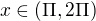 $x\in (\Pi ,2\Pi )$