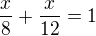 $\frac{x}{8}+\frac{x}{12}=1$