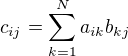 $c_{ij} = \sum_{k=1}^Na_{ik}b_{kj}$