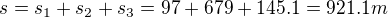$s = s_1+s_2+s_3 = 97 + 679 + 145.1 = 921.1m$