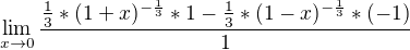 $\lim_{x\to0}\frac{\frac{1}{3}*(1+x)^{-\frac{1}{3}}*1-\frac{1}{3}*(1-x)^{-\frac{1}{3}}*(-1)}{1}$