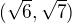 $(\sqrt{6}, \sqrt{7})$