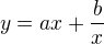 $y=ax+\frac{b}{x}$