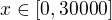 $x \in [0,30000]$