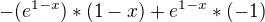 $-(e^{1-x})*(1-x)+e^{1-x}*(-1)$