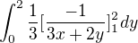 $\int_{0}^{2}\frac{1}{3}[\frac{-1}{3x+2y}]^{2_{}}_{1}dy$