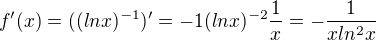 $f'(x)=((lnx)^{-1})'=-1(lnx)^{-2}\frac{1}{x}=-\frac{1}{xln^2x}$