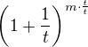 $\left(1+\frac{1}{t}\right)^{m\cdot\frac{t}{t}}$