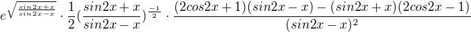 $e^{\sqrt{\frac{sin2x+x}{sin2x-x}}}\cdot \frac{1}{2}(\frac{sin2x+x}{sin2x-x})^{\frac{-1}{2}}\cdot \frac{(2cos2x+1)(sin2x-x)-(sin2x+x)(2cos2x-1)}{(sin2x-x)^{2}}$