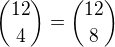 ${12 \choose 4} = {12 \choose 8}$