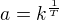 $a=k^{\frac{1}{T}}$